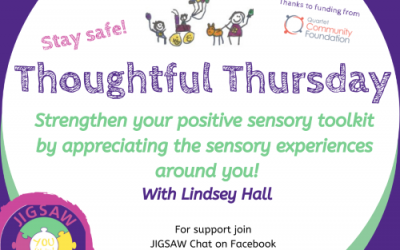 Virtual JIGSAW Thoughtful Thursday – Positive Sensory Experiences